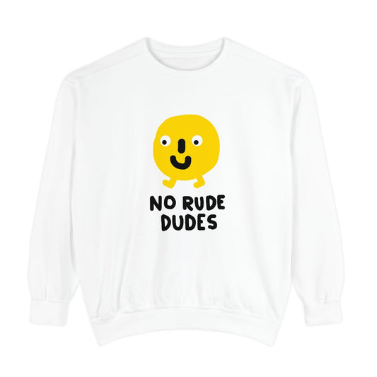 No Rude Dudes Sweatshirt